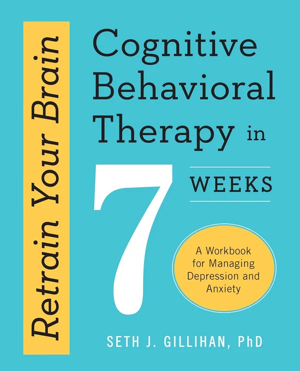 『Retrain Your Brain: Cognitive Behavioral Therapy in 7 Weeks』セス・J・ギリハン著